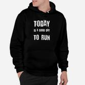 Laufshirt mit Motivationsspruch 'Today is a Good Day to Run', Schwarzes Sport-Tee Hoodie