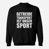 Getreide-Transport Ist Kein Sport- Sweatshirt