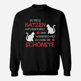 Katzenliebhaber Sweatshirt: Ich Habe die Schönste Katze Lustiges Motiv