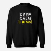 Keep Calm I Bims Lustiges Spruch Sweatshirt, Humorvolle Kleidung