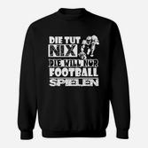 Lustiges Fußball-Spruch Sweatshirt - Die tut nix, will nur spielen