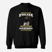 Lustiges Hunde-Stalker Sweatshirt, Herrchen Begleiter Tee