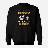 Lustiges Katzen & Bier Liebhaber Sweatshirt, Leben ist Besser