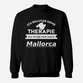 Lustiges Mallorca Sweatshirt, Keine Therapie, Nur Mallorca Spruch
