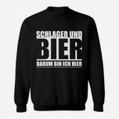 Lustiges Schlager & Bier Sweatshirt Darum Bin Ich Hier, Partyshirt