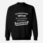 Lustiges Serbien Sweatshirt Ich brauche keine Therapie - nur Serbien