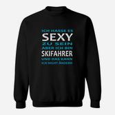 Lustiges Skifahrer Sweatshirt Ich hasse es sexy zu sein, aber ich bin Skifahrer