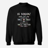 Lustiges Sweatshirt Hi Mama! Papa Hat Mir Erzählt… für Mütter