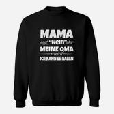Mein Oma Meint Ich KannS Habens Sweatshirt
