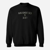 Schwarzes Sweatshirt Man bemüht sich ja eh!, Lustiger Spruch