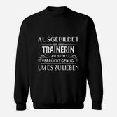 Trainerin Statement Sweatshirt Ausbildet & Verrückt Genug, Schwarz, Lustiges Design