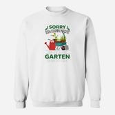 Garten Tut Mir Leid Ich Kann Sweatshirt
