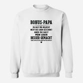 Liebevolles Bonus Papa Sweatshirt Besser gemacht, Tolle Vatertagsidee