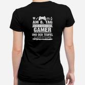 Am Tag Schuf Gott Den Gamer Und Der Teufel Stand Stramm Frauen T-Shirt