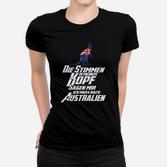 Die Stimmte Ich Muss Nach Australien Frauen T-Shirt