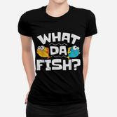 Lustiges Cartoon-Fisch Frauen Tshirt, What Da Fish? Spruch Tee