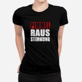 "pimmel Raus Stimmung"    Frauen T-Shirt