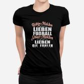 Schwarzes Damen-Frauen Tshirt Richtige Mädchen lieben Fußball, schlaue lieben Spieler
