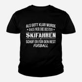 Als Gott Klar Wurde Dass Nur Die Besten Skifahren Kinder T-Shirt