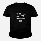 Damen Kinder Tshirt Die mit dem Dobermann geht, Lustiges Hunde-Motiv