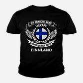 Finnland Spruch Kinder Tshirt Ich brauche keine Therapie, nur Finnland
