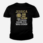 Jessica Kann Nicht Fix Dumm Aber Kann Fix Was Dumm Kinder T-Shirt