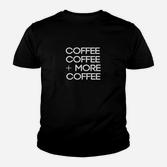 Kaffeekaffee Mehr Kaffee Kaffee Kinder T-Shirt