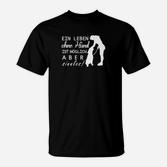 Ein Leben Ohne Hund Ist Möglich Aber Sinnlos  T-Shirt