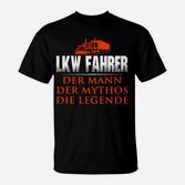 LKW-Fahrer T-Shirt: Der Mann, Mythos, Legende, Berufskleidung