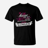 Lustiges Slowakin Spruch T-Shirt – sexy zu sein Hassmotiv