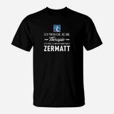 Zermatt-Liebhaber T-Shirt Keine Therapie, nur Zermatt Aufdruck