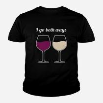 I Go Both Ways Wine Shirt - Wine Lover Novelty Gifts I Go Both Ways Wine Shirt - Wine Lover Novelty Gifts