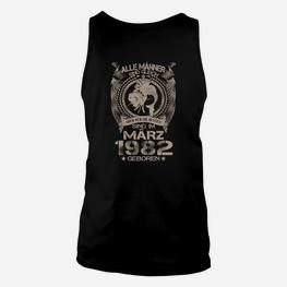 Die Besten Sind Im März 1982 Geboren TankTop - Seseable