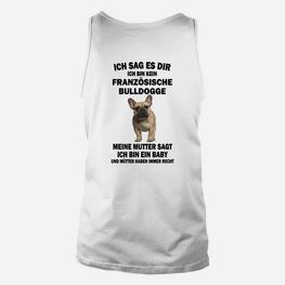 Französische Bulldogge Unisex TankTop Ich bin ein Baby, Lustiges Hunde-Motiv - Seseable