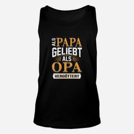 Als Papa Geliebt Als Opa Vergöttert TankTop - Seseable