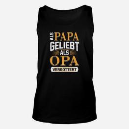 Als Papa Geliebt Als Opa Vergöttert TankTop - Seseable