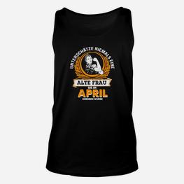 April Geburtsmonat Unisex TankTop, Stolze Alte Frau Statement - Seseable