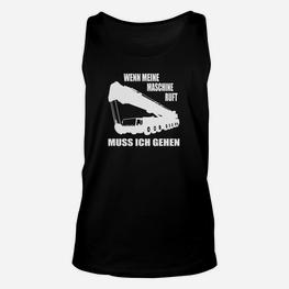 Bagger-Motiv Herren Unisex TankTop Wenn meine Maschine ruft, muss ich gehen für Berufstätige - Seseable