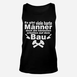 Bauarbeiter Sprüche Unisex TankTop mit Hammer und Säge Motiv, Harte Männer - Seseable