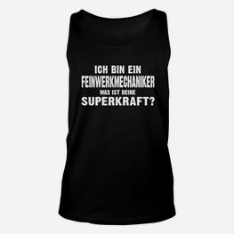 Feinwerkmechaniker Schwarzes Unisex TankTop: 'Meine Superkraft' - Seseable