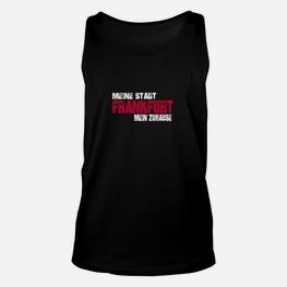 Frankfurt Stolz Schwarzes Unisex TankTop, Meine Stadt - Mein Zuhause Design - Seseable