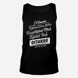 Gitarrenspieler Unisex TankTop Leben Kompliziert, Spiel Gitarre, Musikfreunde Tee - Seseable