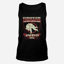 Judo Motiv Unisex TankTop Schwarz - Ich brauche keine Therapie, nur Judo - Seseable