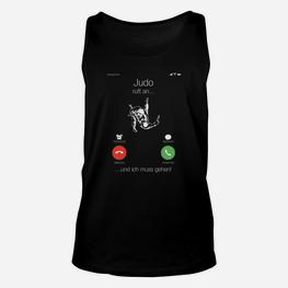 Judo Themen Unisex TankTop, Lustiges Anruf-Design Judo ruft... ich muss gehen - Seseable