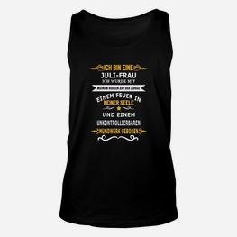 Juli Geburtstagsfrau Unisex TankTop mit Feuer und Leidenschaft, Stolzer Handwerk Spruch - Seseable