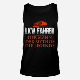 LKW-Fahrer Unisex TankTop: Der Mann, Mythos, Legende, Berufskleidung - Seseable