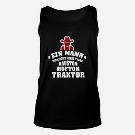 Lustiges Herren Unisex TankTop: Ein Mann braucht 3 Tonnen - Haustor, Hof Tor, Traktor - Seseable