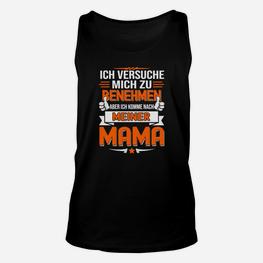 Lustiges Mama-Spruch Unisex TankTop Ich komme nach meiner Mama, Humorvolle Unisex TankTops - Seseable