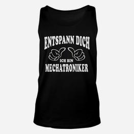 Lustiges Mechatroniker Unisex TankTop Entspann dich, ich bin Mechatroniker - Seseable