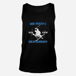 Lustiges Skifahrer Unisex TankTop Mir reicht's, ich geh Skifahren – Sportlich Schwarz - Seseable